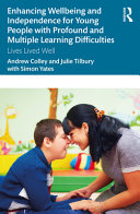 Enhancing wellbeing and independence for young people with profound and multiple learning difficulties : lives lived well /