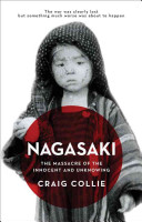 Nagasaki : the massacre of the innocent and unknowing /