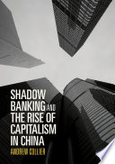 Shadow banking and the rise of capitalism in China /