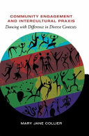 Community engagement and intercultural praxis : dancing with difference in diverse contexts /