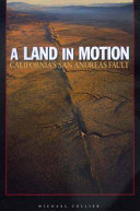 A land in motion : California's San Andreas Fault /