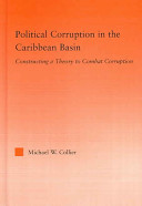 Political corruption in the Caribbean basin : constructing a theory to combat corruption /