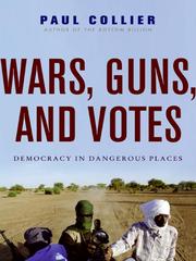 Wars, guns, and votes : democracy in dangerous places /