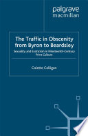 The Traffic in Obscenity from Byron to Beardsley : Sexuality and Exoticism in Nineteenth-Century Print Culture /