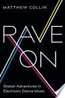 Rave on : global adventures in electronic dance music /