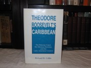 Theodore Roosevelt's Caribbean : the Panama Canal, the Monroe Doctrine, and the Latin American context /