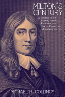 Milton's century : a timeline of the literary, political, religious, and social context of John Milton's life /