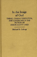 In the image of God : theme, characterization, and landscape in the fiction of Orson Scott Card /