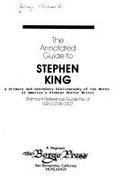 The annotated guide to Stephen King : a primary and secondary bibliography of the works of America's premier horror writer /