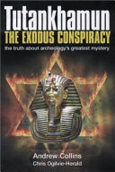 Tutankhamun : the Exodus conspiracy : the truth behind archaeology's greatest mystery /