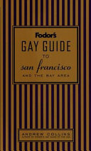 Fodor's gay guide to San Francisco and the Bay Area /