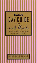 Fodor's gay guide to South Florida : with South Beach and Key West /