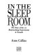 In the sleep room : the story of the CIA brainwashing experiments in Canada /