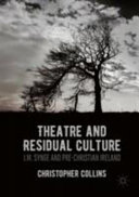 Theatre and residual culture : J.M. Synge and pre-Christian Ireland /