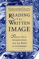 Reading the written image : verbal play, interpretation, and the roots of iconophobia /