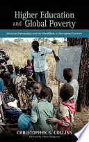 Higher education and global poverty : university partnerships and the world bank in developing countries /