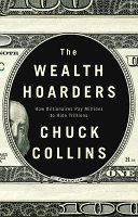 The wealth hoarders : how billionaires pay millions to hide trillions /