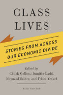 Class Lives: Stories from across Our Economic Divide.