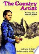 The country artist : a story about Beatrix Potter /