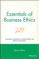Essentials of business ethics : creating an organization of high integrity and superior performance /