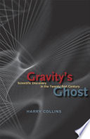 Gravity's ghost : scientific discovery in the twenty-first century /