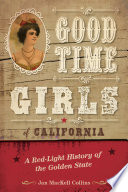 Good Time Girls of California : A Red-Light History of the Golden State /