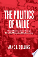 The politics of value : three movements to change how we think about the economy /