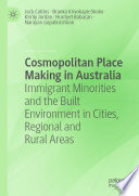Cosmopolitan Place Making in Australia : Immigrant Minorities and the Built Environment in Cities, Regional and Rural Areas /