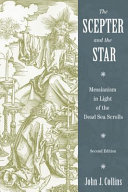 The scepter and the star : messianism in light of the Dead Sea scrolls /