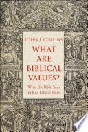 What are biblical values? : what the Bible says on key ethical issues /