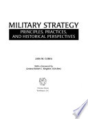 Military strategy : principles, practices, and historical perspectives /