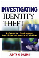Investigating identity theft : a guide for businesses, law enforcement, and victims /