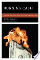 Burning cash : how costly public school failures have charred the American dream /