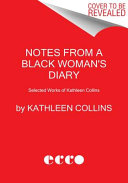 Notes from a black woman's diary : selected works of Kathleen Collins /