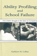 Ability profiling and school failure : one child's struggle to be seen as competent /