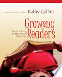 Growing readers : units of study in the primary classroom /