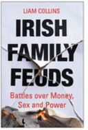 Irish family feuds : battles over money, sex and power /