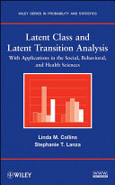 Latent class and latent transition analysis : with applications in the social behavioral, and health sciences /
