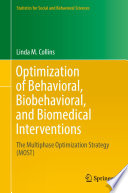 Optimization of behavioral, biobehavioral, and biomedical interventions : the Multiphase Optimization Strategy (MOST) /