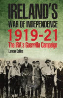 Ireland's War of Independence 1919-1921 : the IRA's guerrilla campaign /