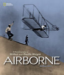 Airborne : a photobiography of Wilbur and Orville Wright /