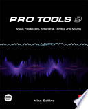 Pro Tools 9 : music production, recording, editing, and mixing /