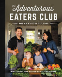 The adventurous eaters club : mastering the art of family mealtime /