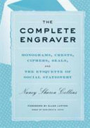 The complete engraver : monograms, crests, ciphers, seals, and the etiquette of social stationery /