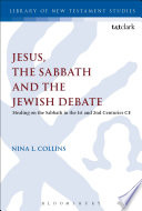 Jesus, the Sabbath and the Jewish debate : healing on the Sabbath in the 1st and 2nd centuries CE /