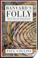 Banvard's folly : thirteen tales of renowned obscurity, famous anonymity, and rotten luck /