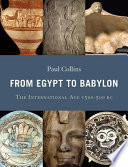 From Egypt to Babylon : the international age 1550-500 BC /