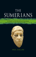 The Sumerians : lost civilizations /