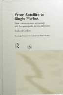 From satellite to single market : new communication technology and European Public Service television /
