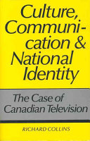 Culture, communication & national identity : the case of Canadian television /